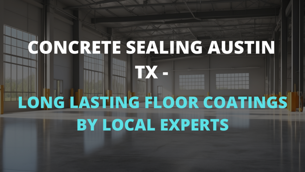 Freshly sealed concrete floor by Austin-based professionals, showcasing a durable and glossy finish